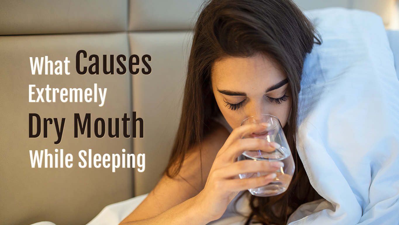 What Causes Extremely Dry Mouth While Sleeping 